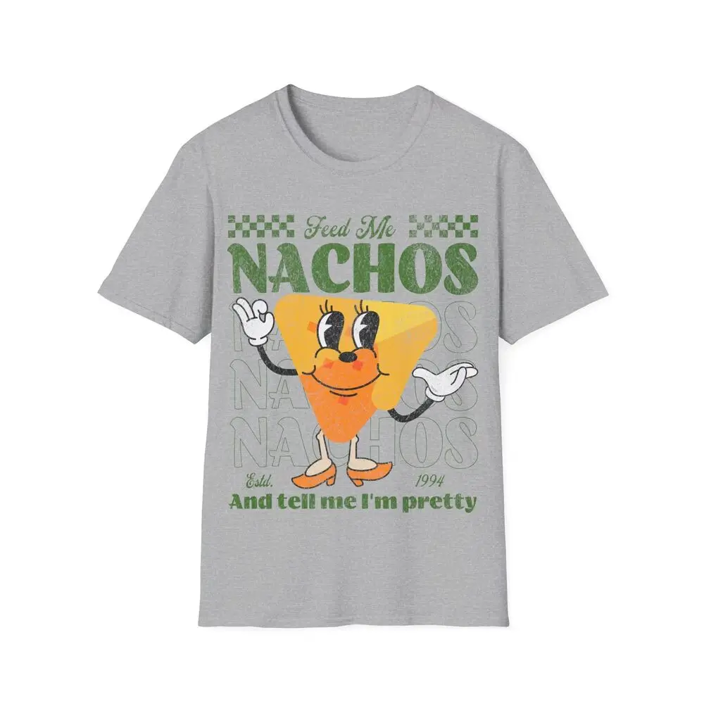 Feed Me Nachos And Tell Me I'm Pretty T-Shirt  Tees Y2K tops Unisex Summer Short Sleeve