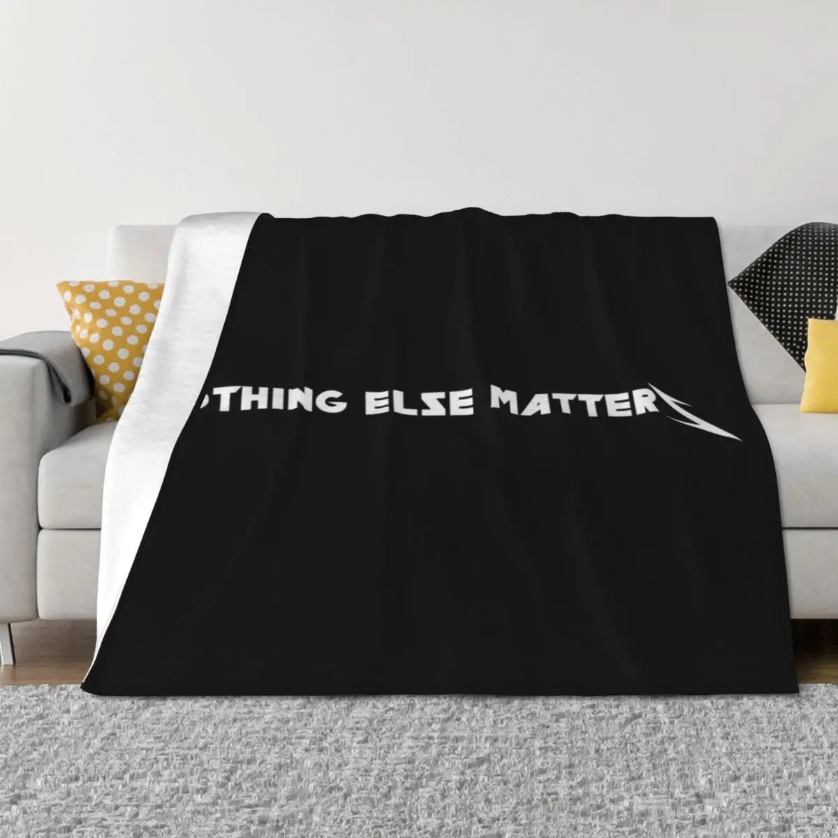 

Nothing Else Matters Throw Blanket heavy to sleep funny gift Soft Big Blankets