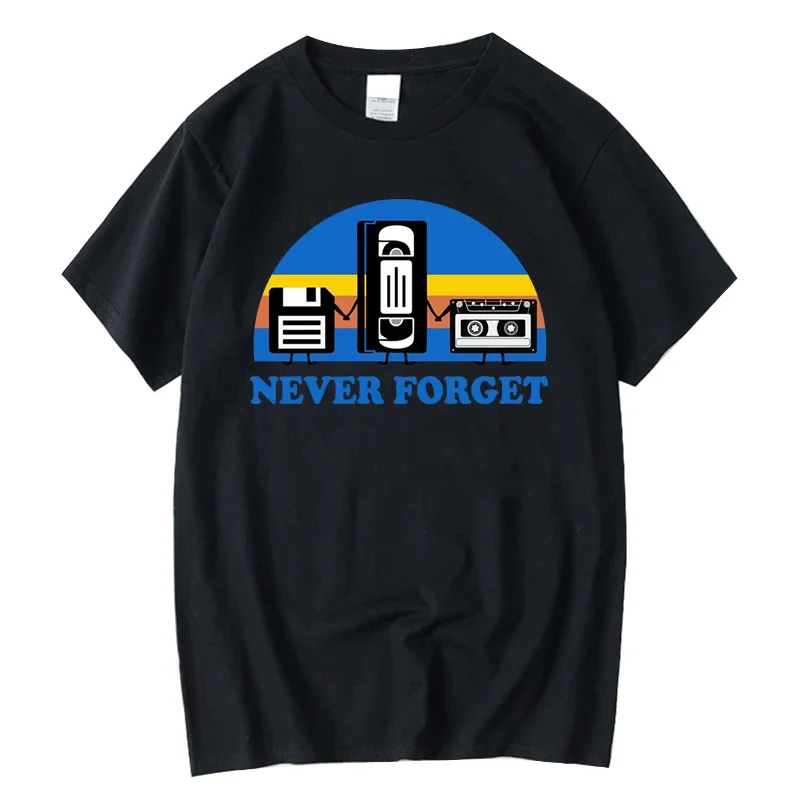 Never Forget Sarcastic Graphic Music Funny Printed 100% Cotton T-Shirt Men Loose Male Tshirt Casual Breathable Short Sleeve