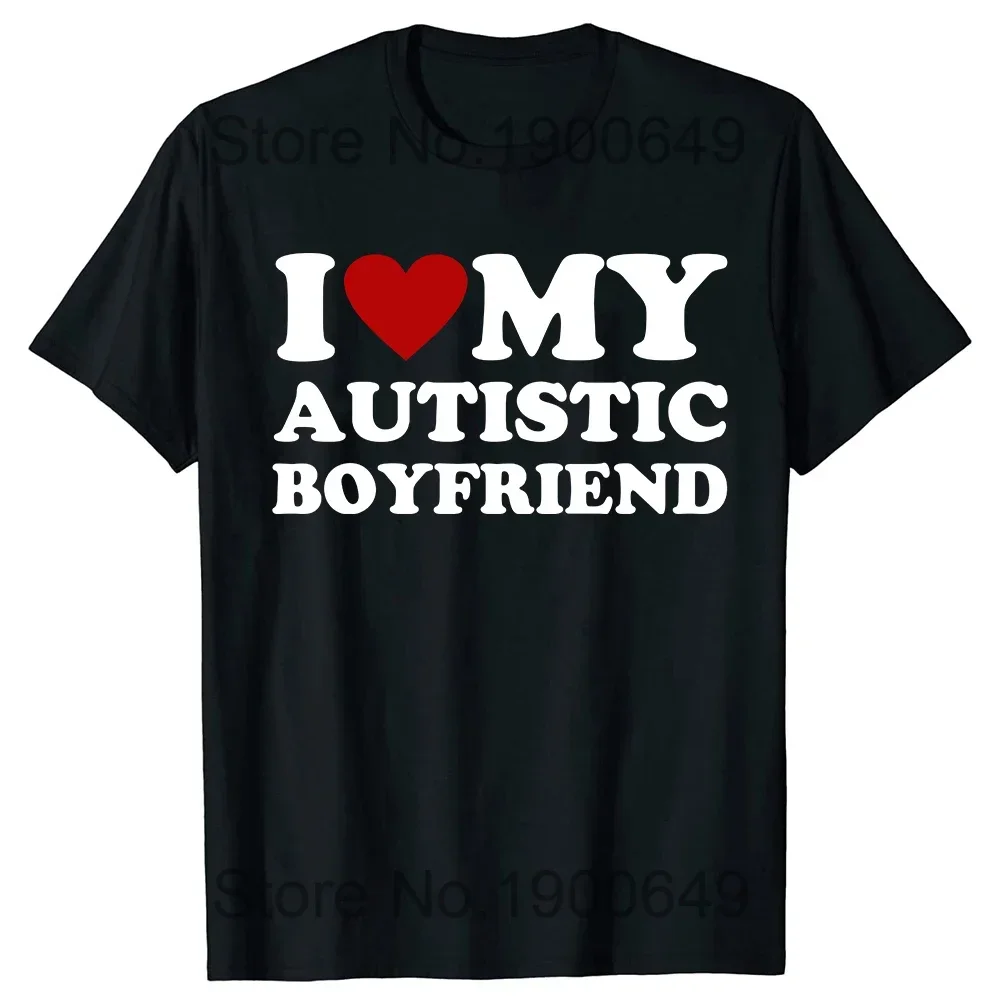 Heart Love My Autistic Boyfriend Girlfriend T Shirt Funny Birthday Gift Tee Tops Unisex Custom T-shirts Aesthetic Clothes