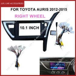 10.1 Inch For TOYOTA Auris 2012-2015 Right Car Radio Stereo GPS MP5 Android Player 2 Din Head Unit Panel Fascias Frame Cover