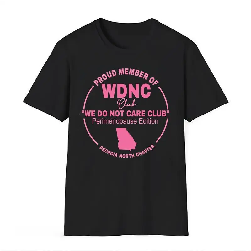 

Funny Georgia Perimenopause T-shirt "We Do Not Care Club" Humorous Women's WDNC Top Georgia North Chapter Gift For Her