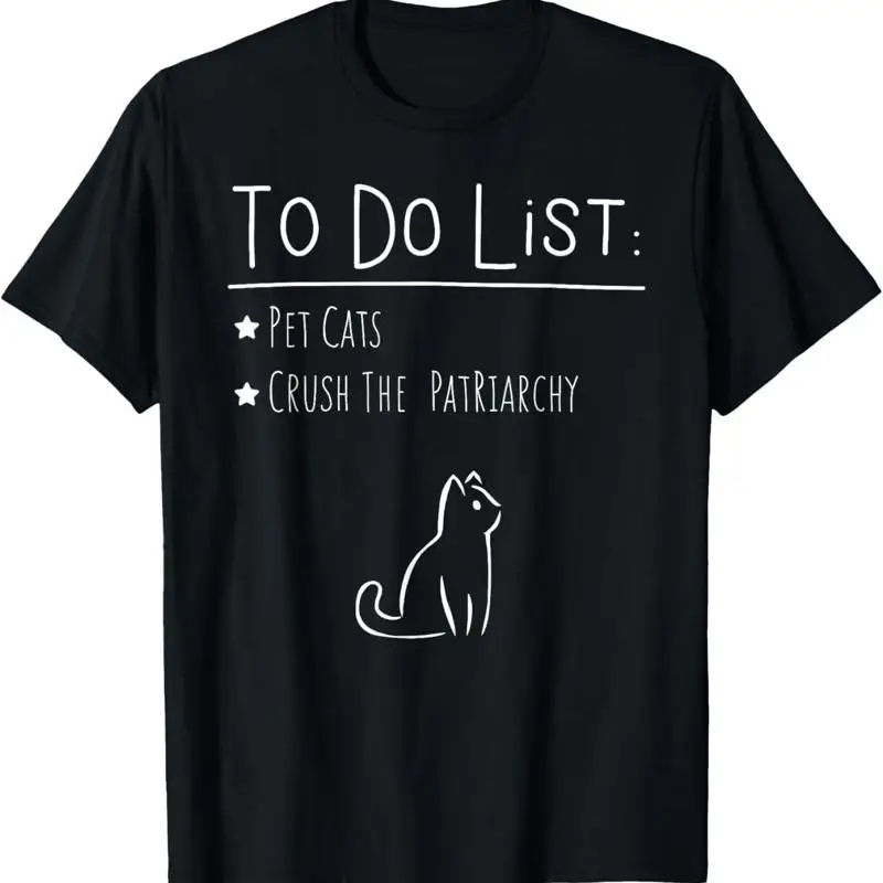 

To Do List Feminist Pet Cats Crush The Patriarchy Feminism G T Shirt