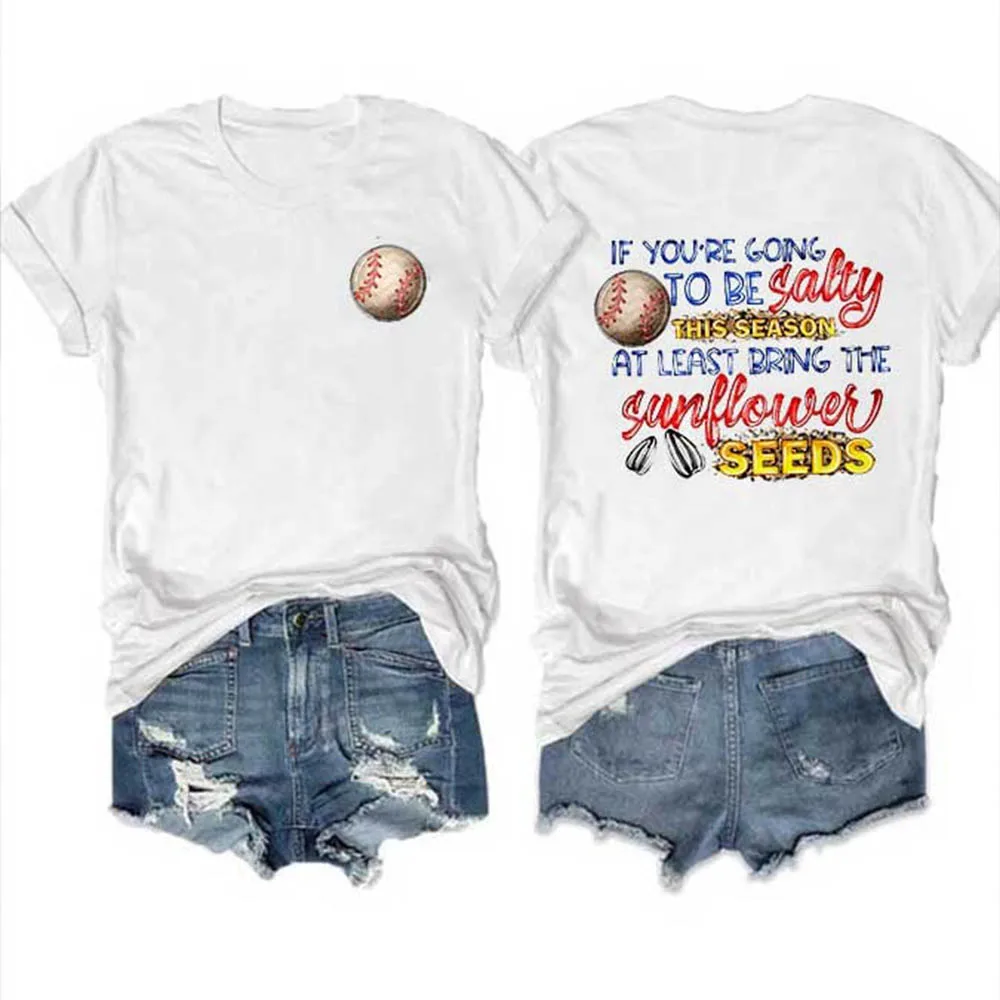 Women's If You Going To Salty This Season At Least Being The Sunflower Seeds Baseball Print O-Neck Short Sleeve T-Shirt