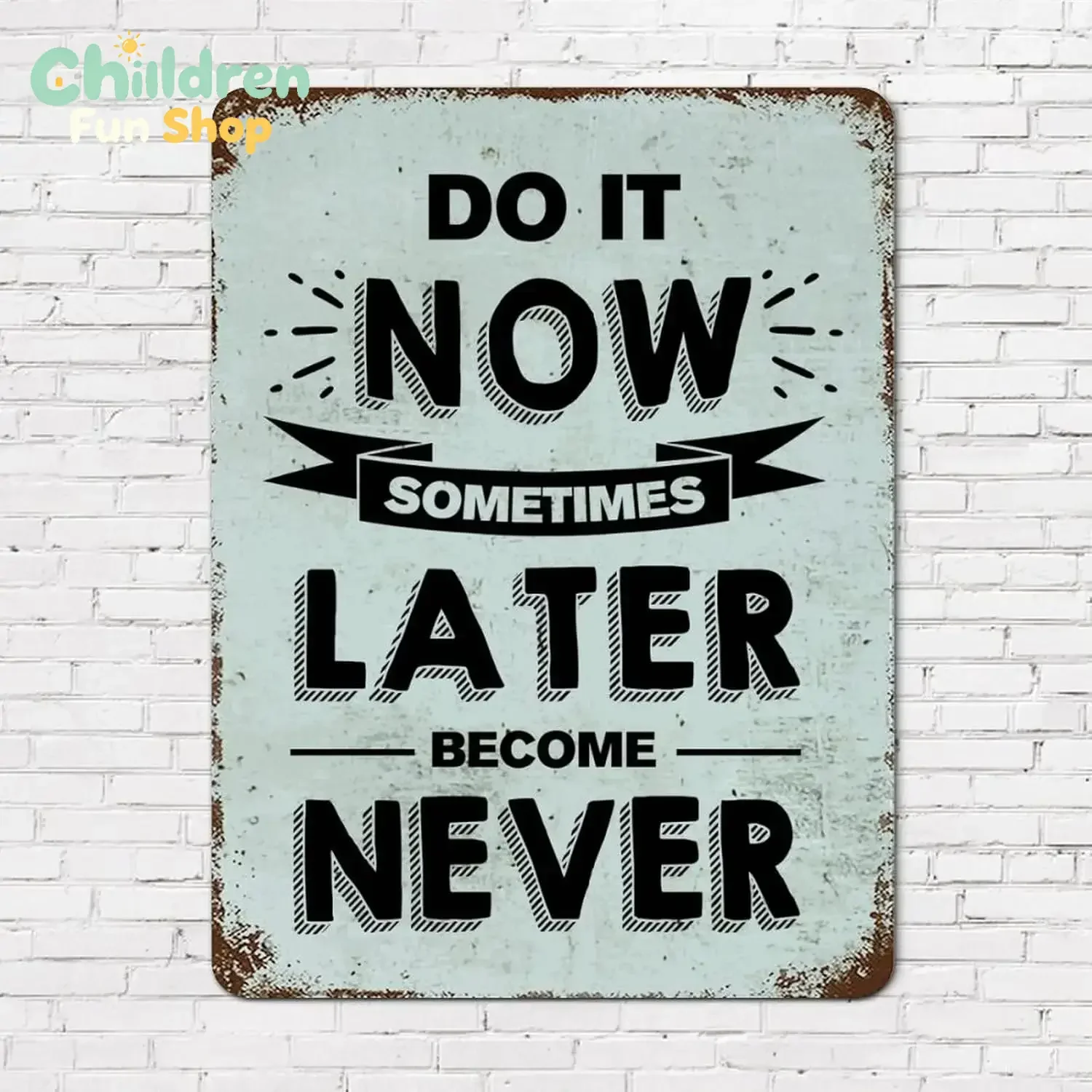 Metal Rust Retro Sign Family Quote Do It Now Sometimes Later Becomes Never Aluminum Tin Religious Quotes Chic,No Frame