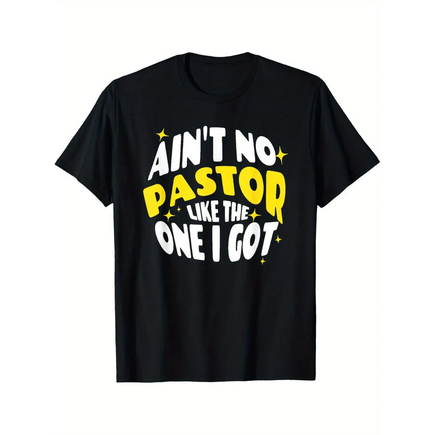 

Funny Pastor Appreciation T-shirt Ain't No Pastor Like The One I Got Graphic Tee Christian Religious Gift Casual Summer Top