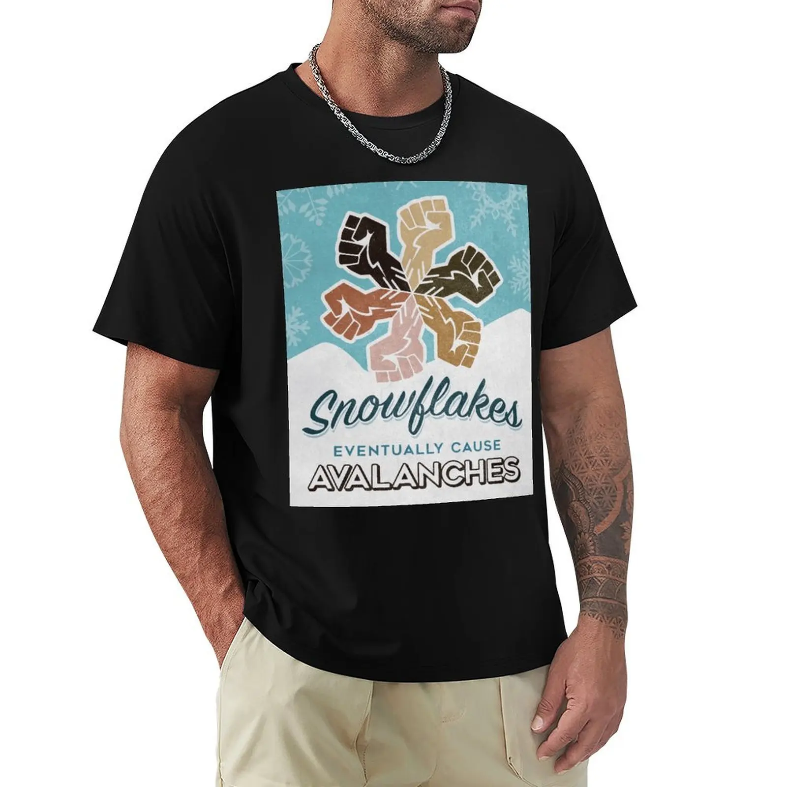Snowflakes Eventually Cause Avalanches T-Shirt t shirts for man pack cotton T-Shirt