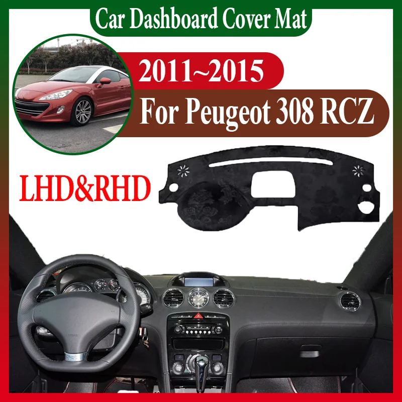 

Автоматический интерьер для Peugeot 308 RCZ T75 R Coupe 2011 ~ 2015 2012 2013, коврик для центральной консоли автомобиля, избегайте света, солнцезащитный коврик для приборной панели