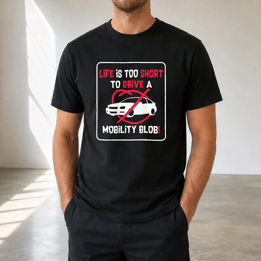 LIFE IS TOO SHORT TO DRIVE A MOBILITY BLOB! Graphic Mens T‑Shirt Funny Wheelchair Mobility Disability Sarcastic Humor Tee