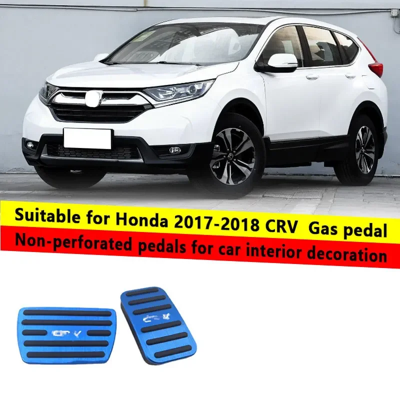 

For Honda 17-18 CRVs, accelerator pedals, brake pedals, car interior modification, non perforated foot pedals