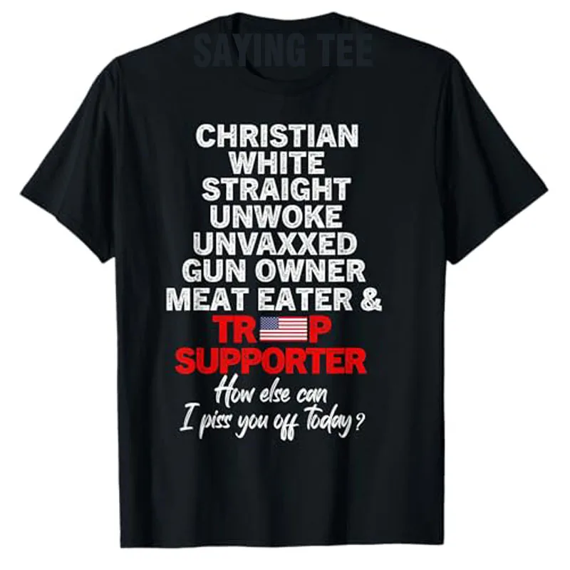 Trump Supporter Christian White Straight Unwoke Unvaxxed T-Shirt Humor Funny Men Clothing Novelty Gift Short Sleeve Saying Tee