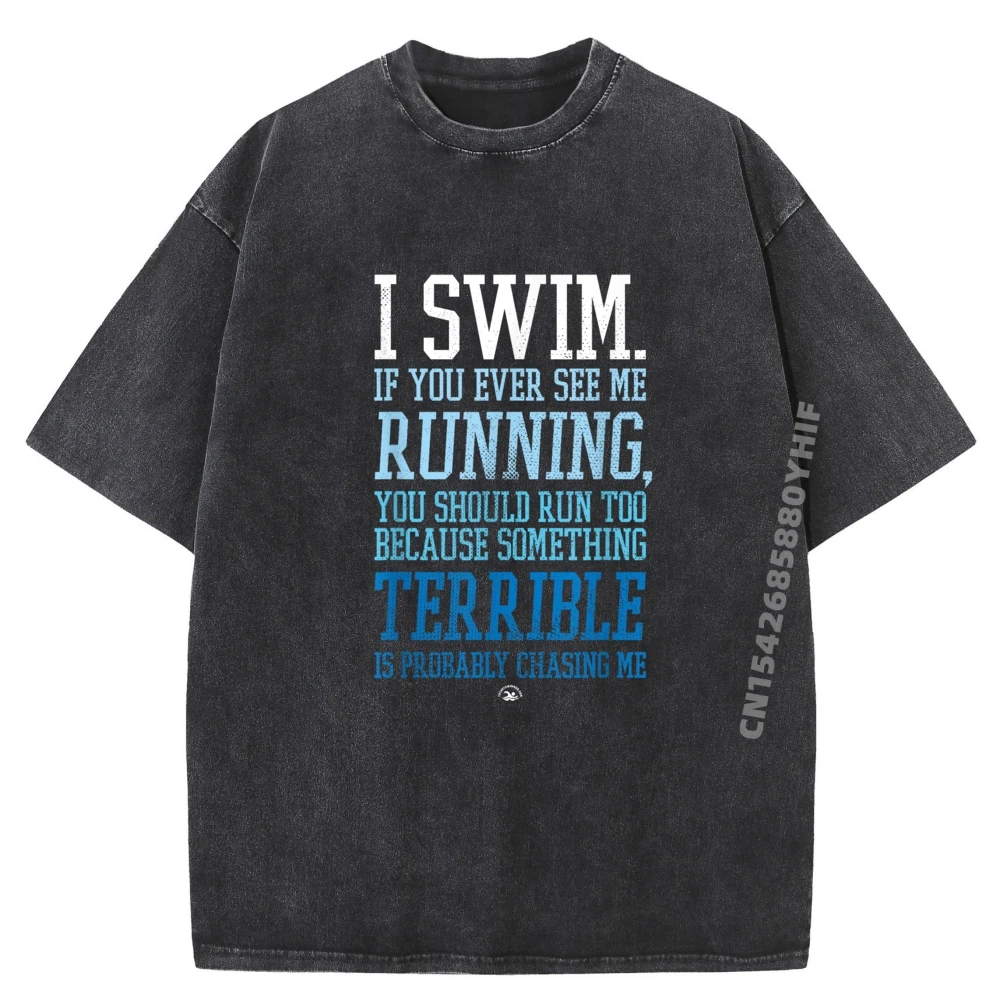 

I Swim If You Ever See Me Running Funny Swimmer Мужская дизайнерская футболка Мужская футболка с графическим рисунком Сlogan Washed Clothes