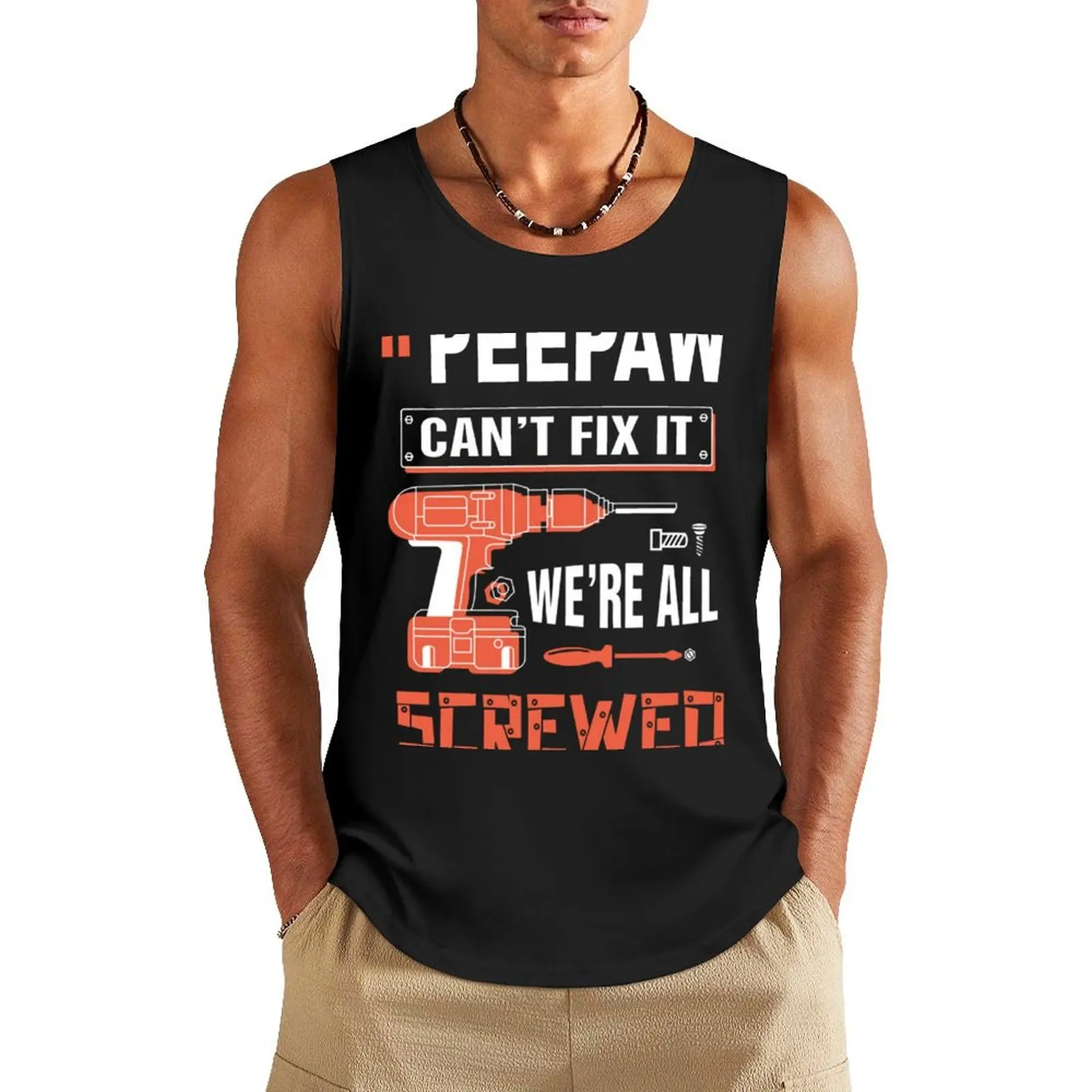 IF PEEPAW CAN'T FIX IT NO ONE CAN Tank Top male top Vests