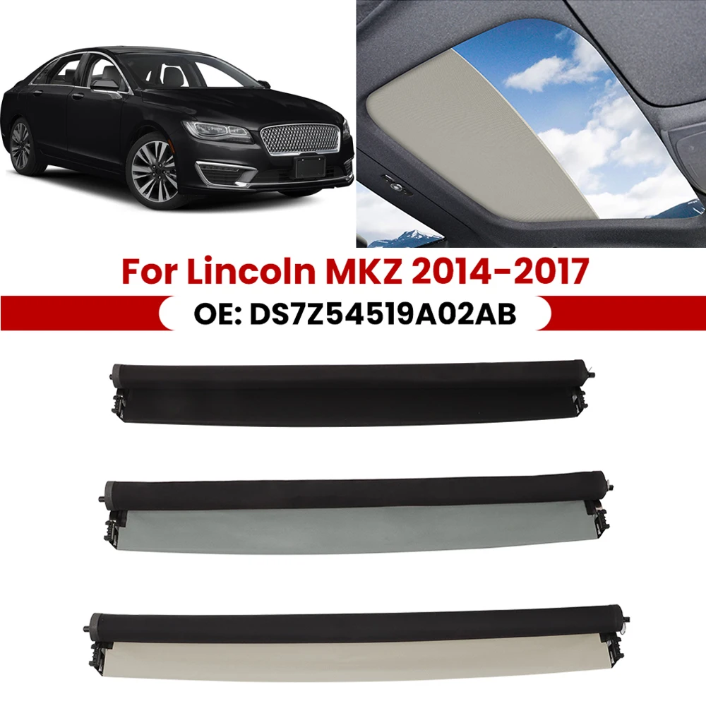 

DS7Z54519A02AB For Lincoln MKZ 2014 2015 2016 2017 Car Panorama Sunroof Roller Blind Sunshade Curtain Cover Assembly