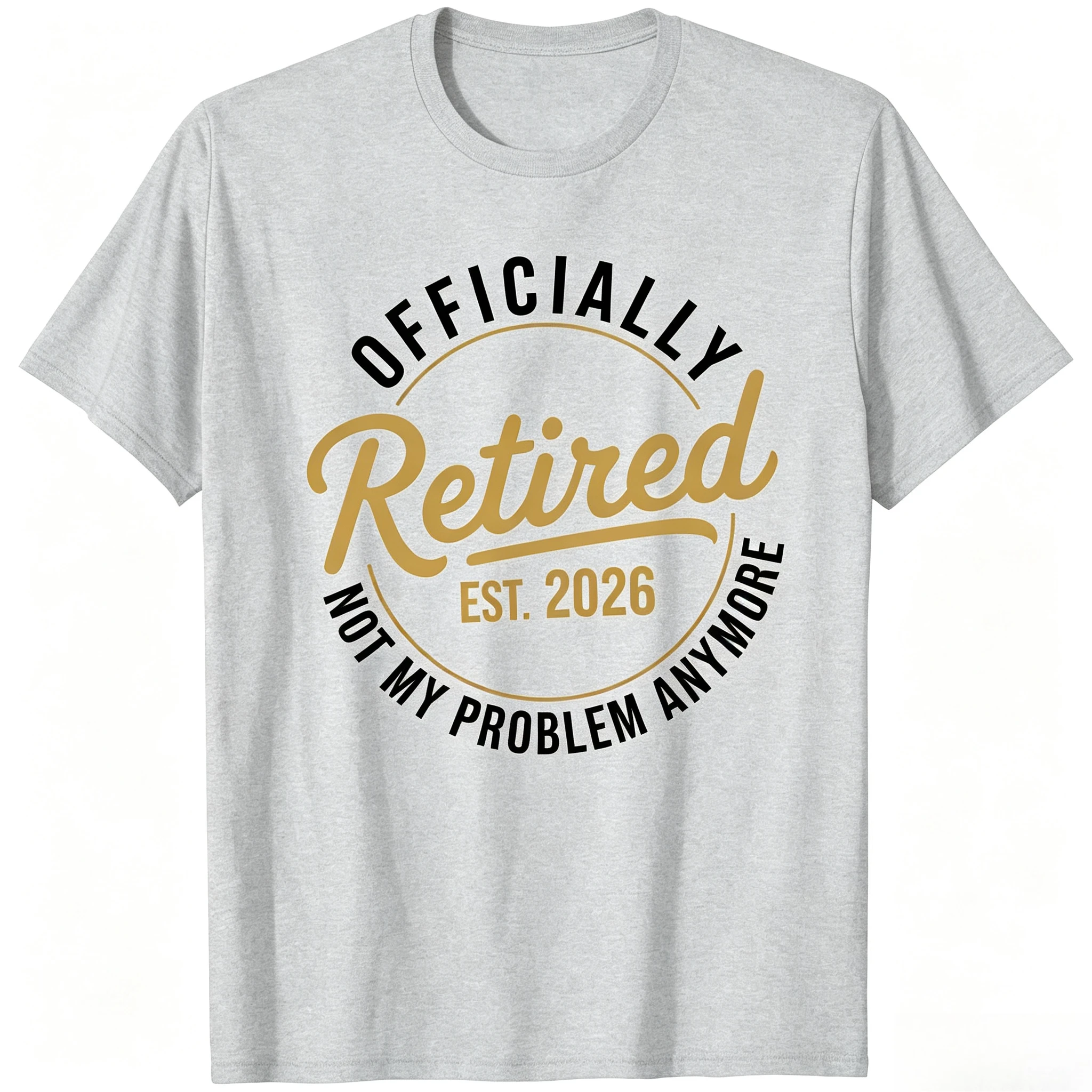 Officialy Retired 2026 Not My Problem Anymore Funny Joke Humour T Shirt Fashion Trend - Comfortable and Soft Short-Sleeved Shirt