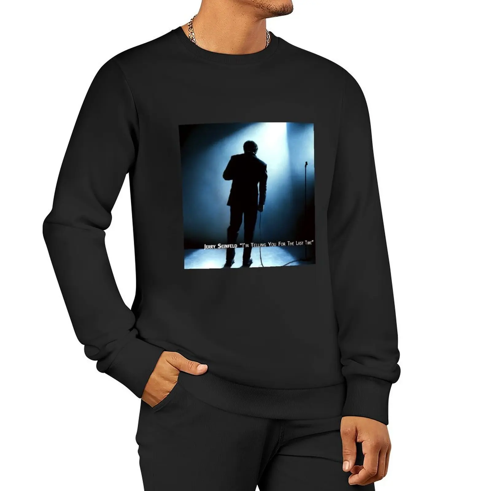 

Jerry Seinfeld im telling you for the last time Pullover Hoodie clothes for men graphic t shirts men oversize sweatshirt