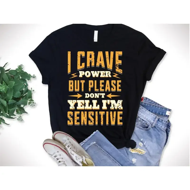 I Crave Power But Please Don'T Yell I'M Sensitive Shirt For Introverts T Tee Humor Graphic