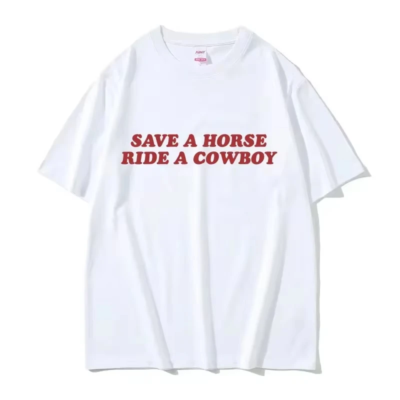 2026 Save A Horse Ride A Cowboy Letter Print T Shirts Men Women Casual Fashion Short Sleeve T-shirt Tops Cotton Streetwear
