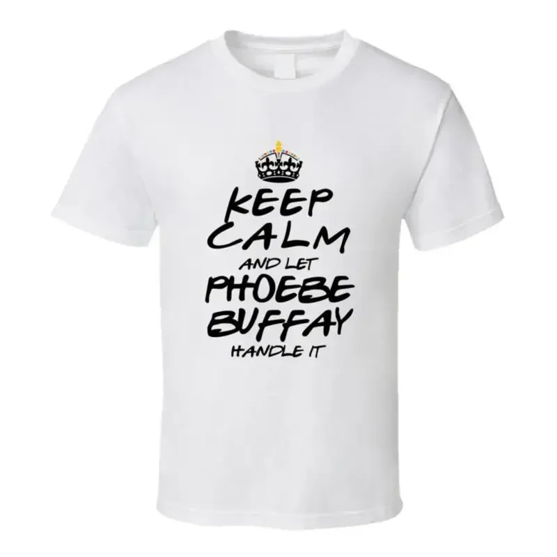 Keep Calm And Let Phoebe Buffay Handle It Friends T Shirt