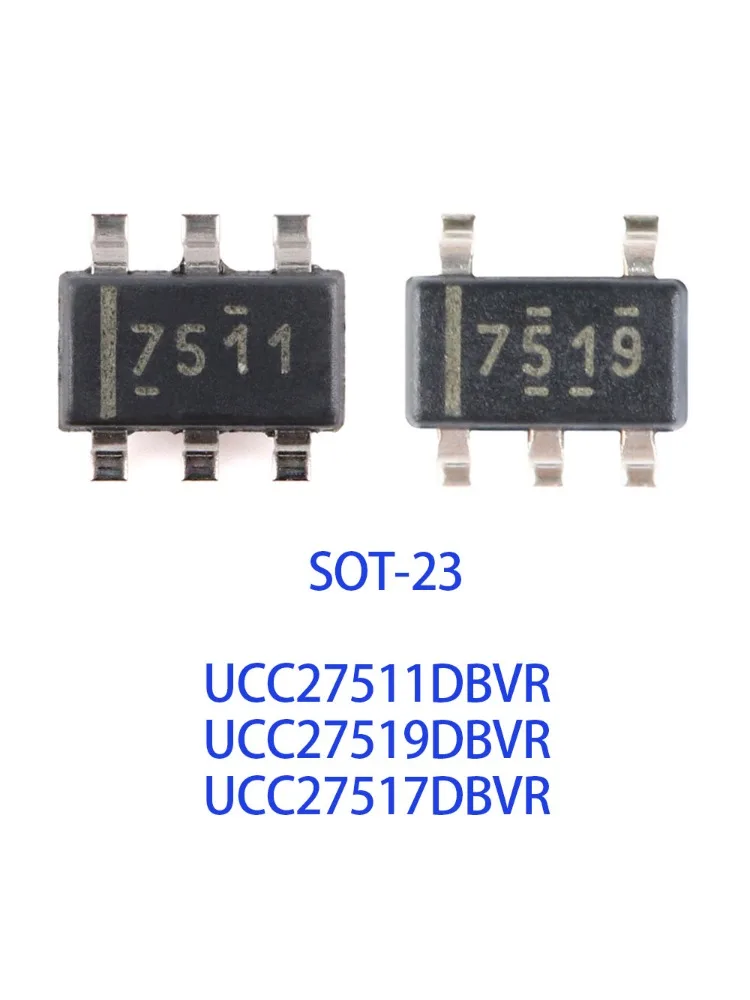 10PCS UCC27511DBVR UCC27519DBVR UCC27517 UCC27511 UCC27519 UCC27517DBVR 7511 7517 7519 DBVR SOT23-6 SOT23-5 IC Chip