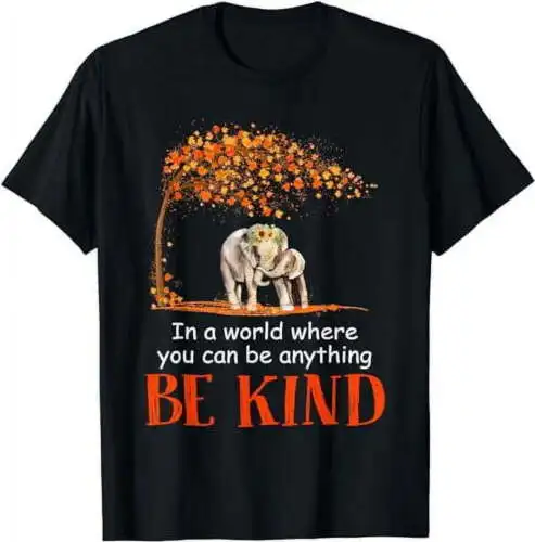 

In A World Where You Can Be Anything Be Kind Elephant T-Shirt