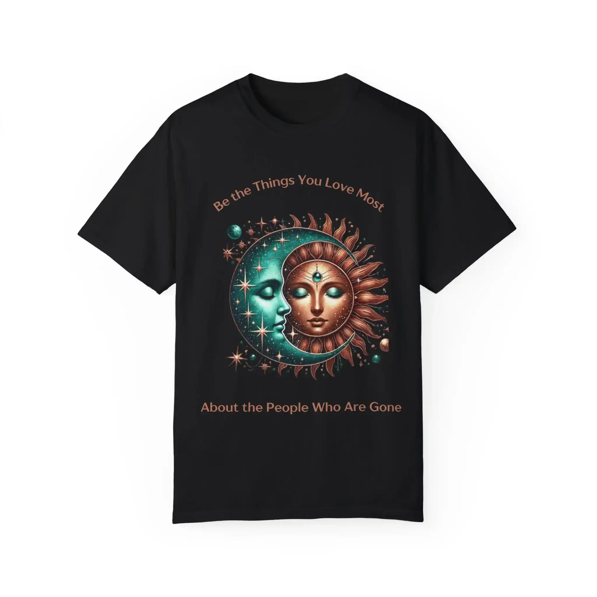 Be The Things You Love Most About People Who Are Gone T Shirt Boho Style Spiritual Apparel for Remembering Loved Ones