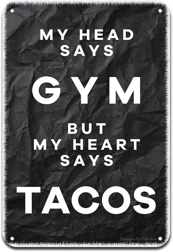 

My Head Says Gym But Heart Tacos Iron Poster Painting Tin Sign Vintage Wall Decor For Cafe Bar Pub Home Beer Decoration