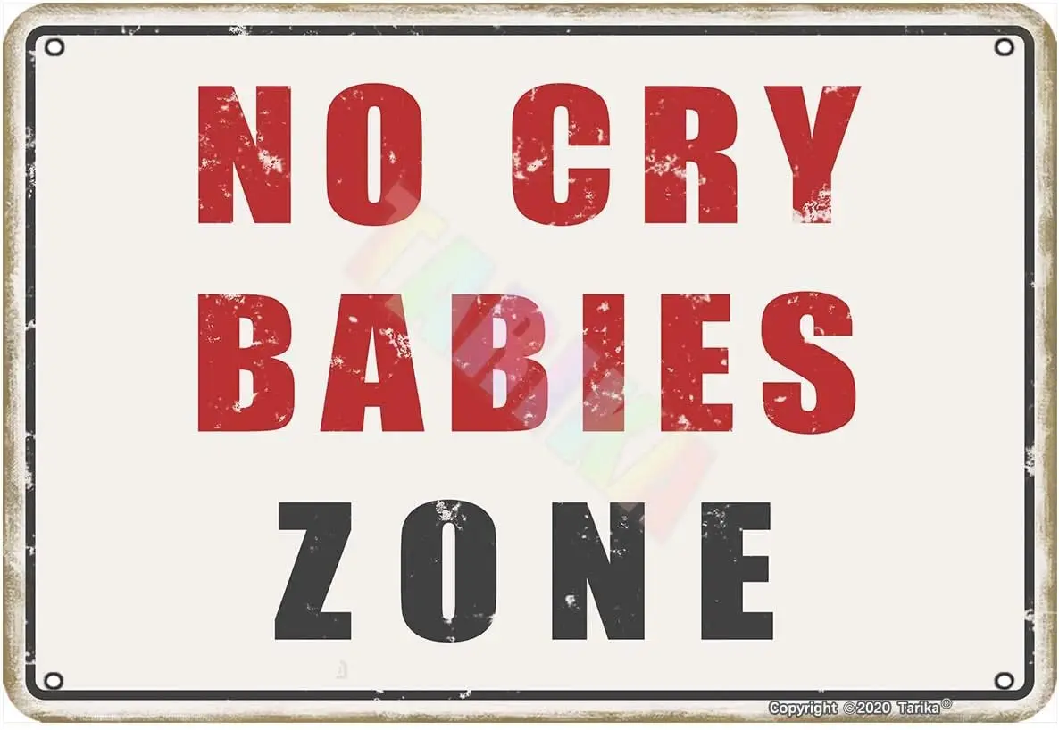 No Cry Babies Zone for Home,Room,Outdoor,Shop,Club,Bars,Cafes Metal Vintage Tin Sign Wall Decoration 12x8 inches