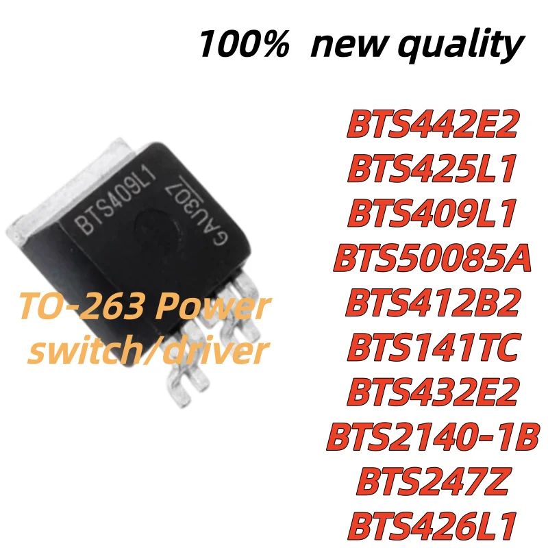5pcs 100% New Quality BTS426L1 BTS432E2 BTS442E2 BTS50085A BTS141TC BTS2140-1B BTS247Z BTS409L1 BTS412B2 BTS425L1 TO-263