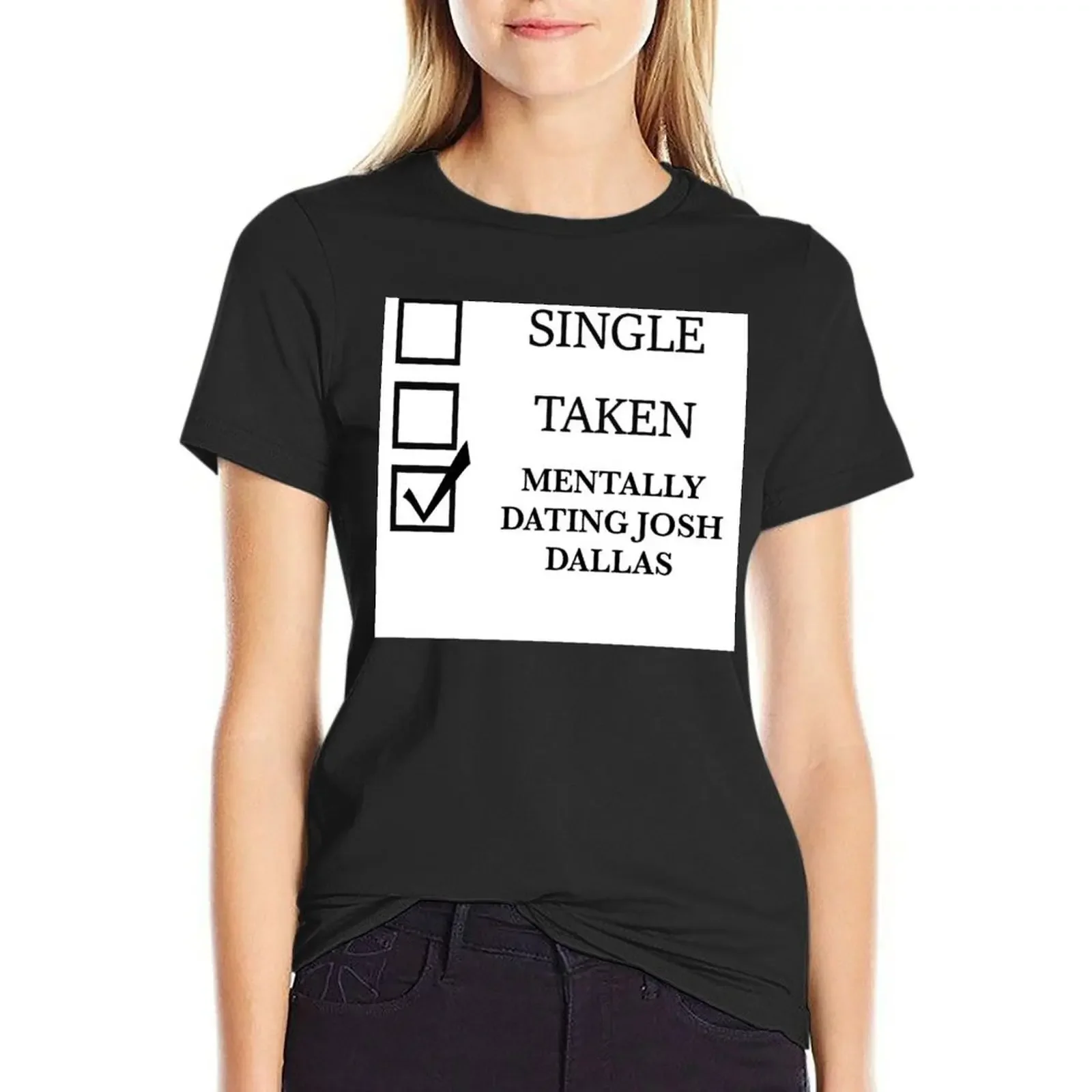 

Mentally Dating Josh Dallas T-Shirt funny customizeds korean fashion Women tops