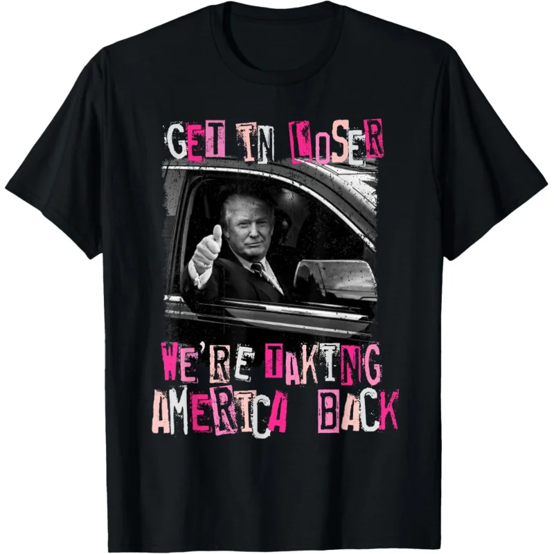 

Get In Loser We Are Taking America Back Funny Trump 2024 T-Shirt