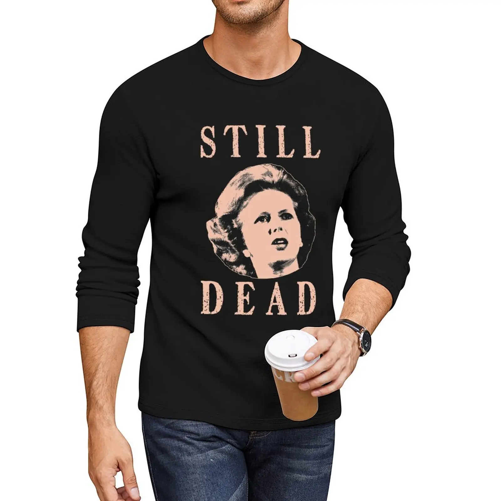 

Margret Thatcher is still dead T- Long T-Shirt hippie clothes mens clothes