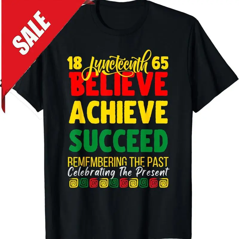 

Juneteenth Is My Independence Day believe achieve succeed T Shirt