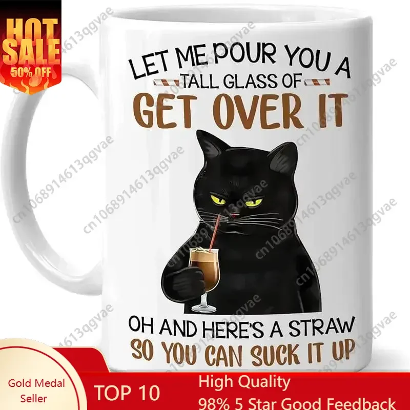 

Cat Mug Let Me Pour You A Tall Glass of Get Over It 11oz White Ceramic Coffee Cups Ceramic Cute Black Cat Coffee Mugs