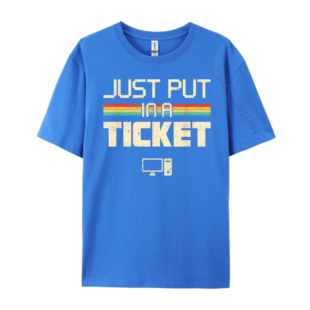 Just Put In A Ticket Fun Computer Help Desk It Tech Mens Shirts Graphic Tee Mens Custom T Shirt Casual