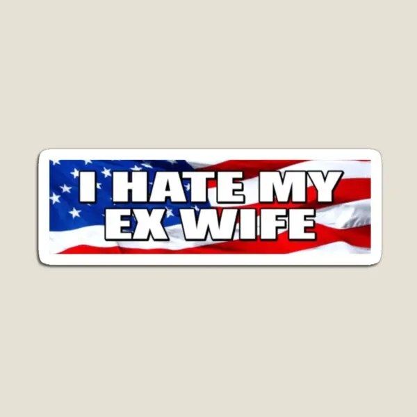 Hate Ex Wife Fun Joke Sticker Magnet  Magnet Children for Fr