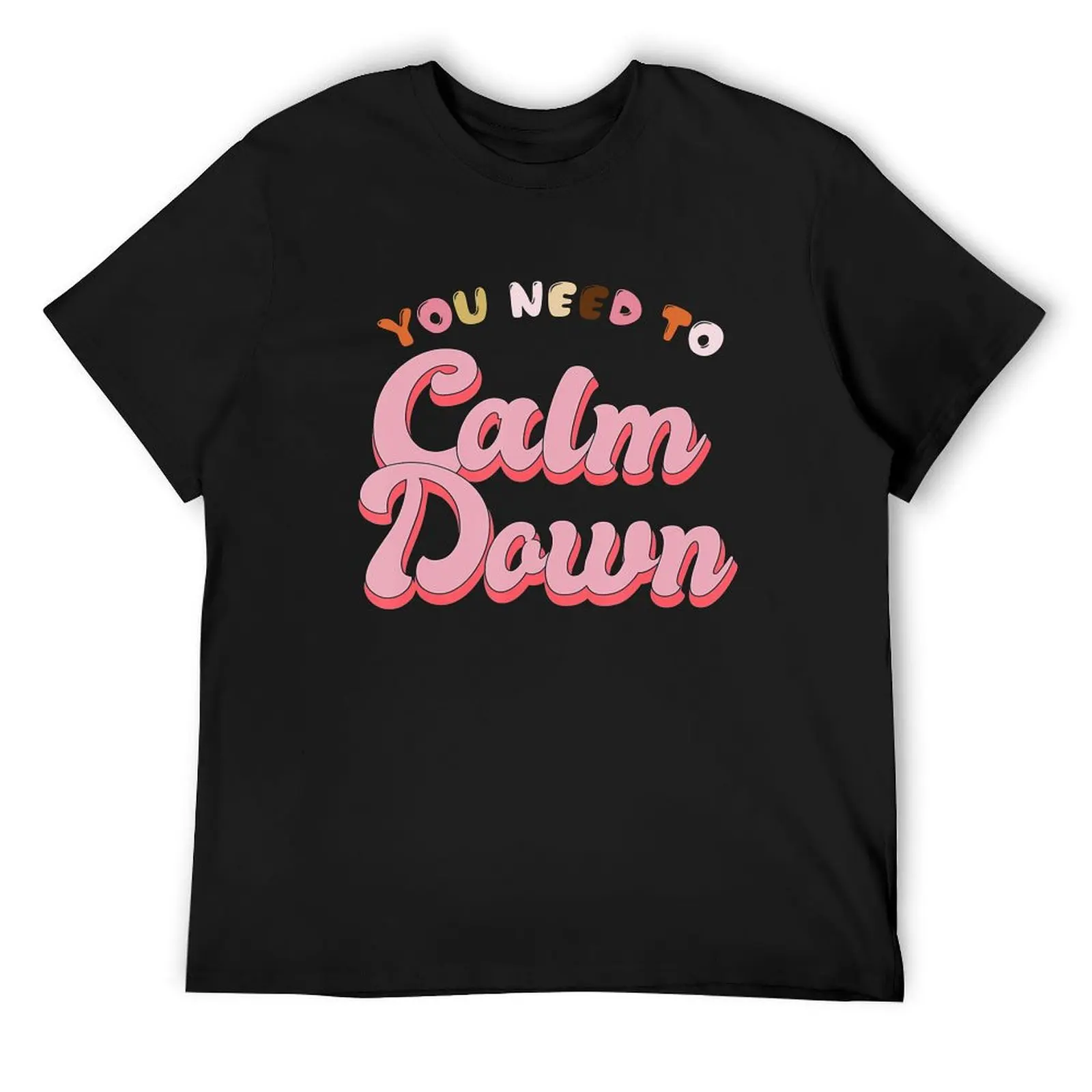 You Need To Calm Down T-Shirt tees oversized Men's t-shirt