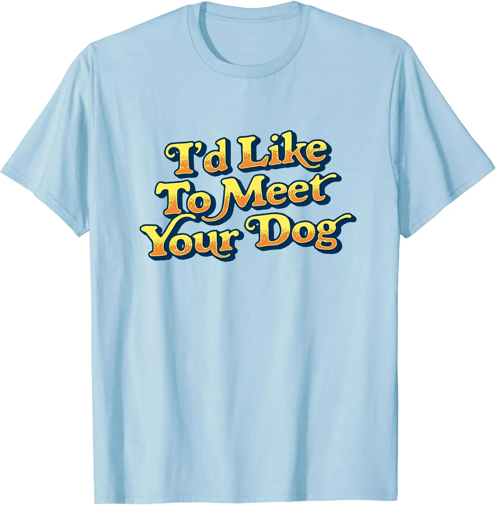 

I'd Like To Meet Your Dog Cute Pet Lover T-Shirt Anime Graphic Men Clothing Tees High Quality 100%Cotton Short Sleeve