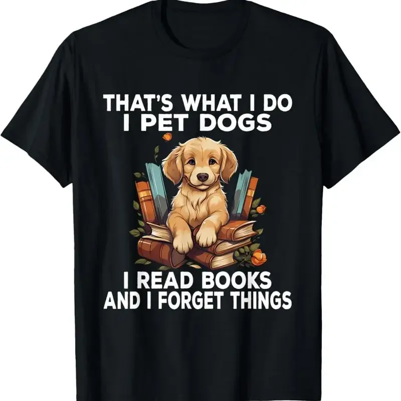 That'S What I Do Pet Dogs Read Books And Forget Things T Shirt