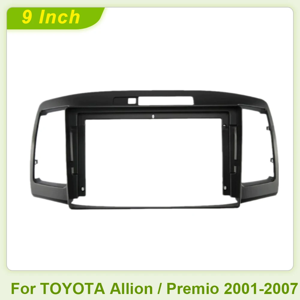 2DIN Car 9'' Radio Frame Kit  Auto Stereo Center Console Holder Fascia Trim Bezel Faceplate For TOYOTA Allion / Premio 2001-2007