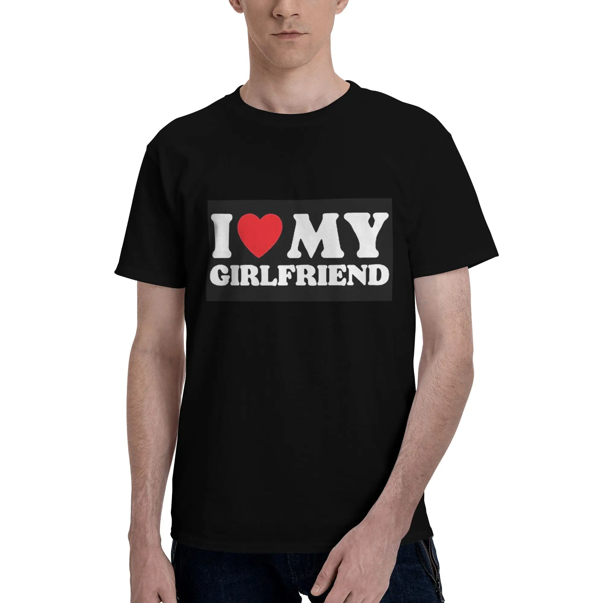 

I Love My Girlfriend 100% Cotton T-Shirt Men'sClassic T Shirts Men O-Neck Short Sleeve S-6XL
