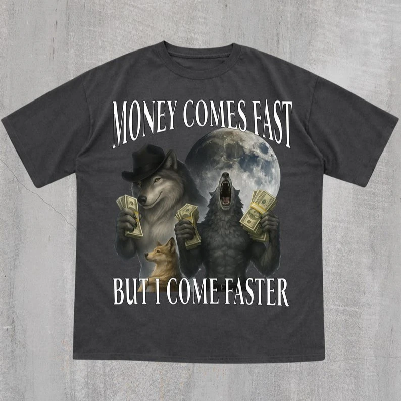 Money Comes Fast But I Come Faster Wolf Dollar Moon Graphic T-shirt Men Women Cotton Short Sleeve Funny Meme Streetwear Tee