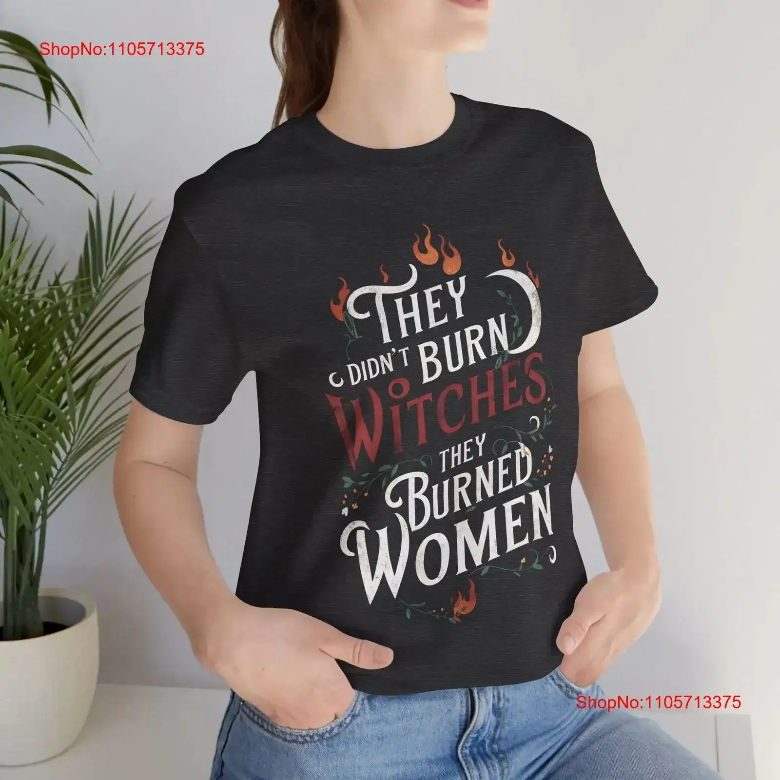 They Didn't Burn Witches Burned Women Jersey T Shirt Wiccan Witchy For Her Women's Rights vintage Washed homme fashion Unisex