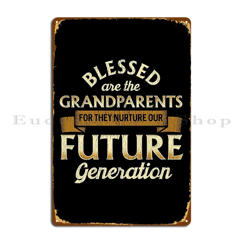 Grandparents Are Blessed To Nurture Our Future Metal Sign Bar Cave Printing Garage Retro Wall Pub Tin Sign Poster