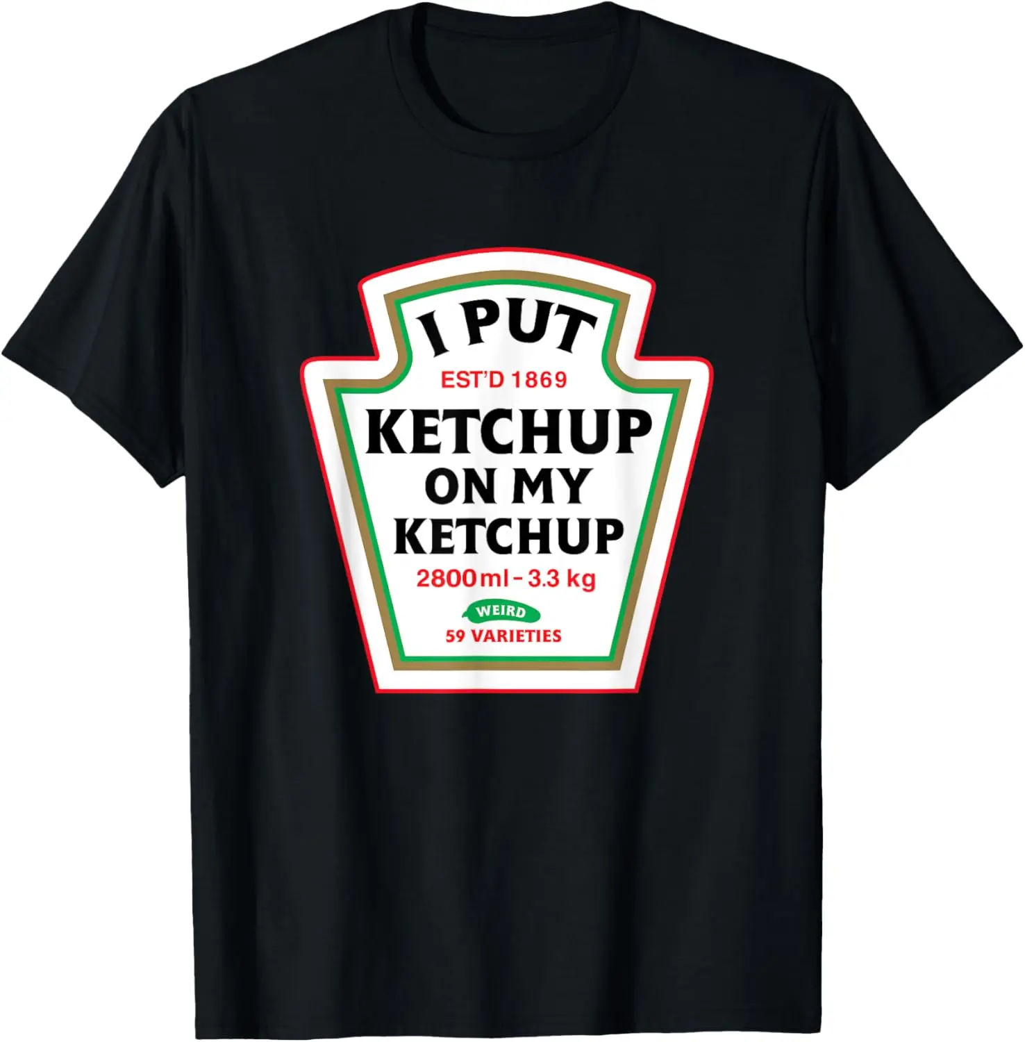 

Funny I Put Ketchup On My Ketchup Condiment Catsup Design T-Shirt
