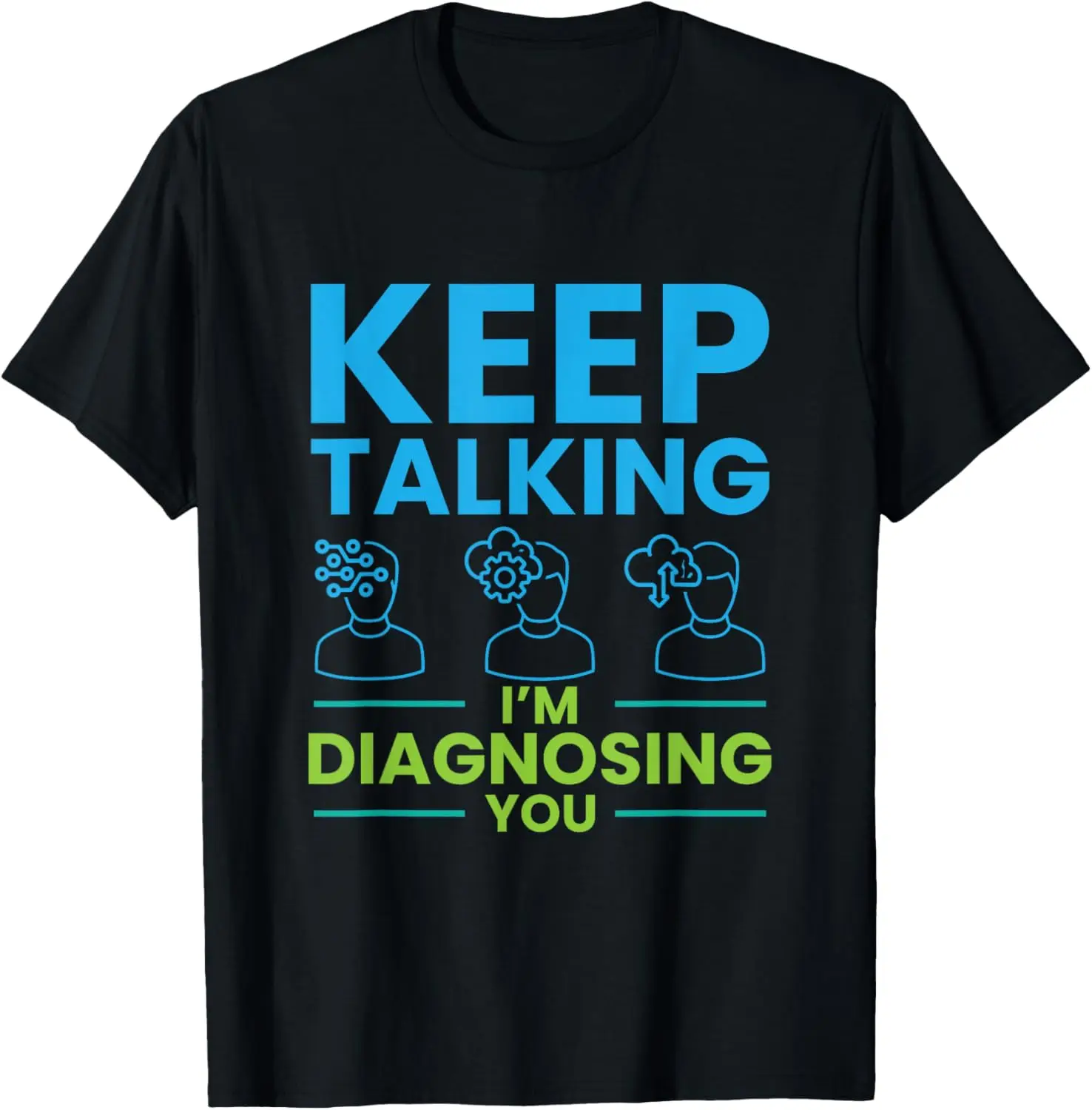 

Keep Talking I'm Diagnosing You Psychology Graphic Tee Casual Cotton T-Shirt for Therapists