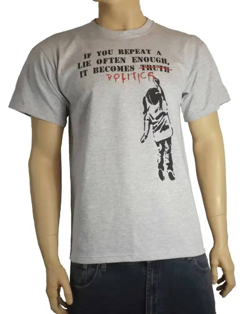 BANKSY IF YOU REPEAT A LIE OFTEN ENOUGH POLITICS T-SHIRT - Choice Of Colours Anime Graphic T-shirts for Men Clothing Women