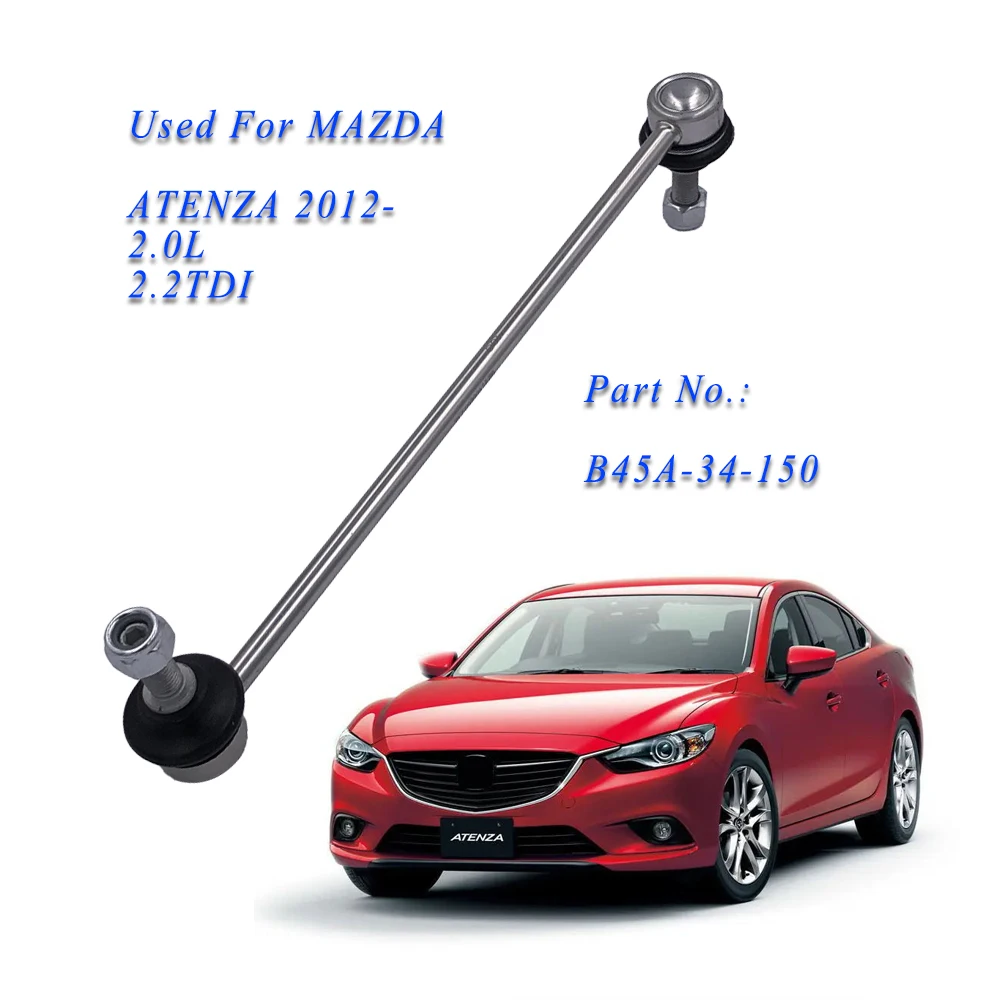 

Тяга переднего стабилизатора левая/правая для MAZDA ATENZA 2012- 2.0L 2.2TDI B45A-34-150 B45A34150