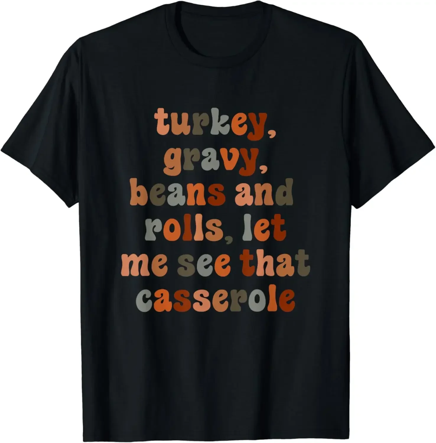 Cute Turkey Gravy Beans and Rolls Let Me See That Casserole T-Shirt High Quality Cotton Funny   All-match Unique  Hot Sale