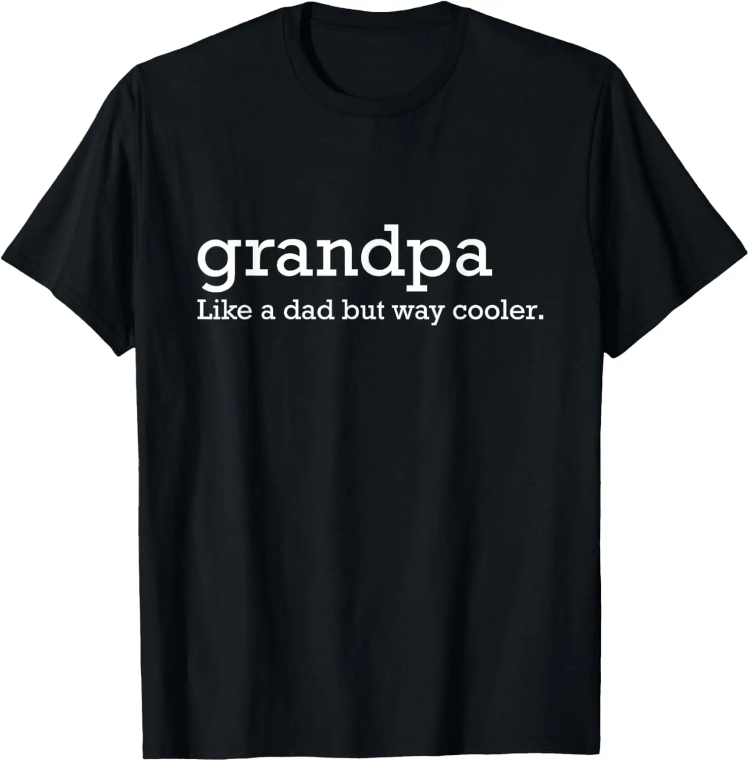 

Grandpa like a dad but way cooler T-Shirt